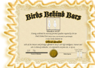 Signup today and get your own Birds Behind Bars Awesome Member Status Certificate