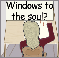 Isn't there an expression about them being windows to the soul? Click for comic here